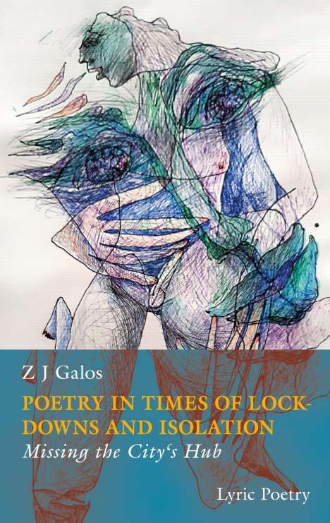 Z J Galos: Poetry In Times Of Lockdowns And Isolation, Buch