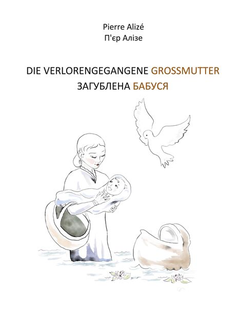 Pierre Alizé: Die verlorengegangene Grossmutter (in Deutsch-Ukrainisch), Buch