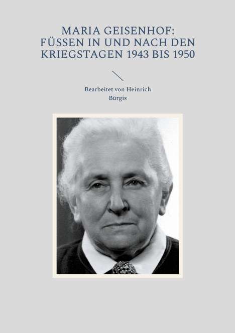 Maria Geisenhof: Füssen in und nach den Kriegstagen 1943 bis 1950, Buch