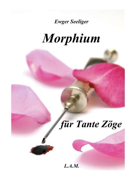 Ewger Seeliger: Morphium für Tante Zöge, Buch