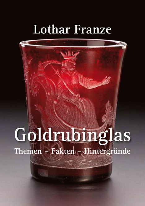 Lothar Franze: Goldrubinglas, Buch