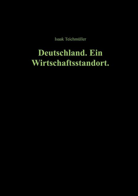 Isaak Teichmüller: Deutschland. Ein Wirtschaftsstandort., Buch