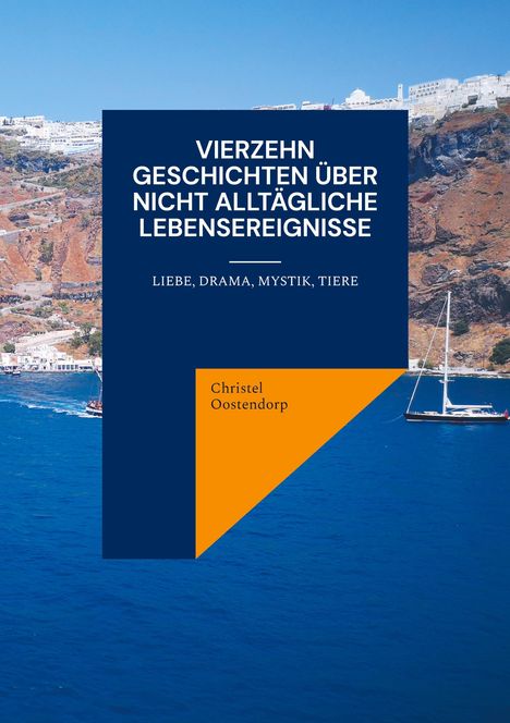 Christel Oostendorp: Vierzehn Geschichten über nicht alltägliche Lebensereignisse, Buch