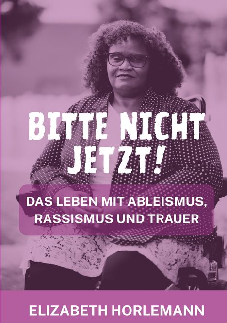 Elizabeth Horlemann: Bitte nicht jetzt!, Buch