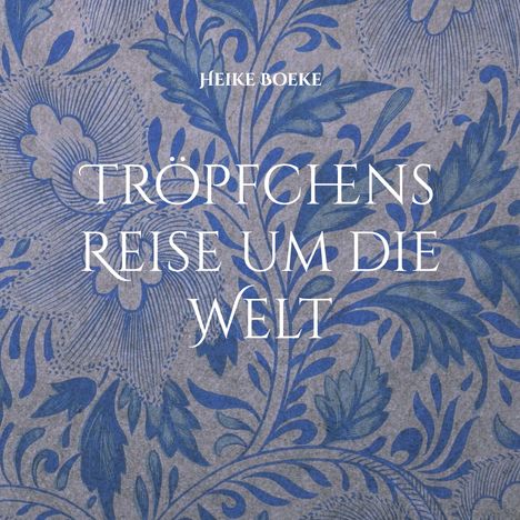 Heike Boeke: Tröpfchens Reise um die Welt, Buch