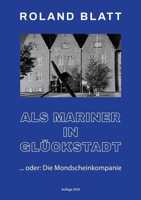 Roland Blatt: Als Mariner in Glückstadt, Buch