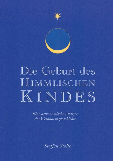Steffen Stolle: Die Geburt des Himmlischen Kindes, Buch