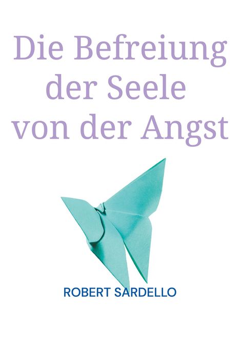 Robert Sardello: Die Befreiung der Seele von der Angst, Buch