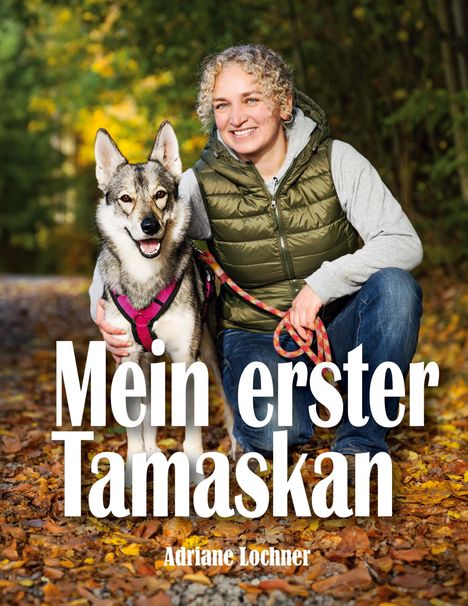 Adriane Lochner: Mein erster Tamaskan, Buch