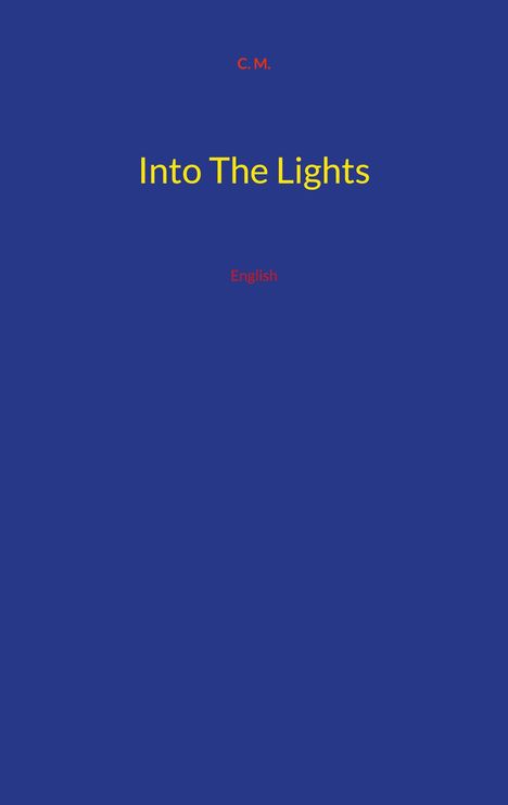 C. M.: Into The Lights, Buch