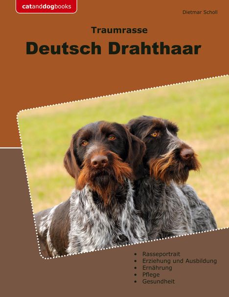 Dietmar Scholl: Traumrasse Deutsch Drahthaar, Buch