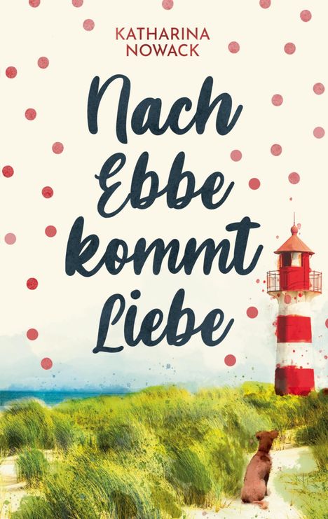 Katharina Nowack: Nach Ebbe kommt Liebe, Buch