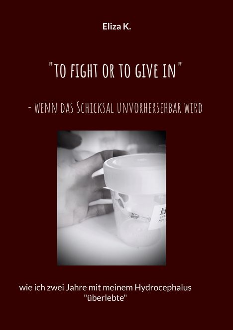 Eliza K.: "To fight or to give in"- wenn das Schicksal unvorhersehbar wird, Buch