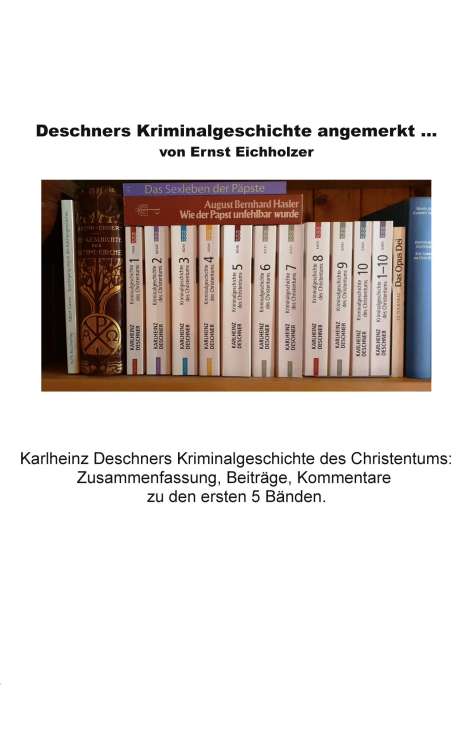 Ernst Eichholzer: Deschners Kriminalgeschichte angemerkt, Buch