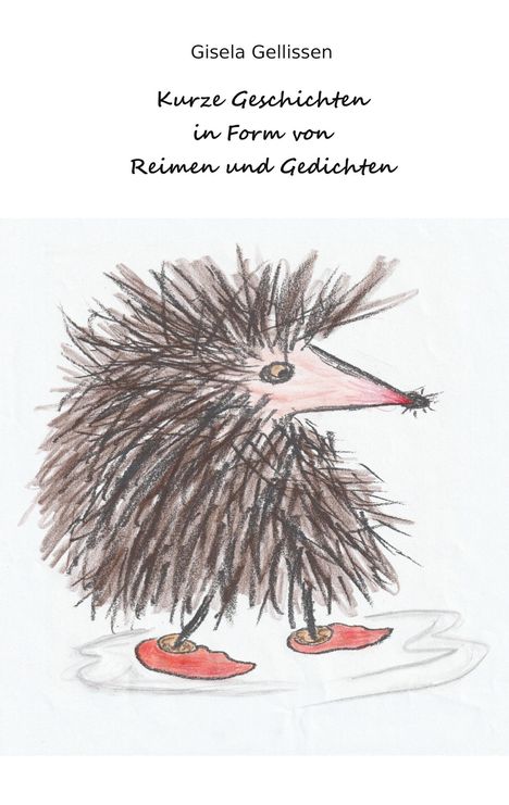 Gisela Gellissen: Kurze Geschichten in Form von Reimen und Gedichten, Buch