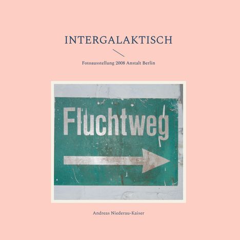 Andreas Niederau-Kaiser: Intergalaktisch, Buch