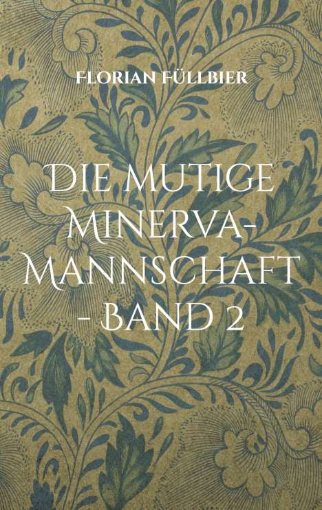 Florian Füllbier: Die mutige Minerva-Mannschaft - Band 2, Buch