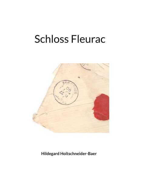 Hildegard Holtschneider-Baer: Schloss Fleurac, Buch