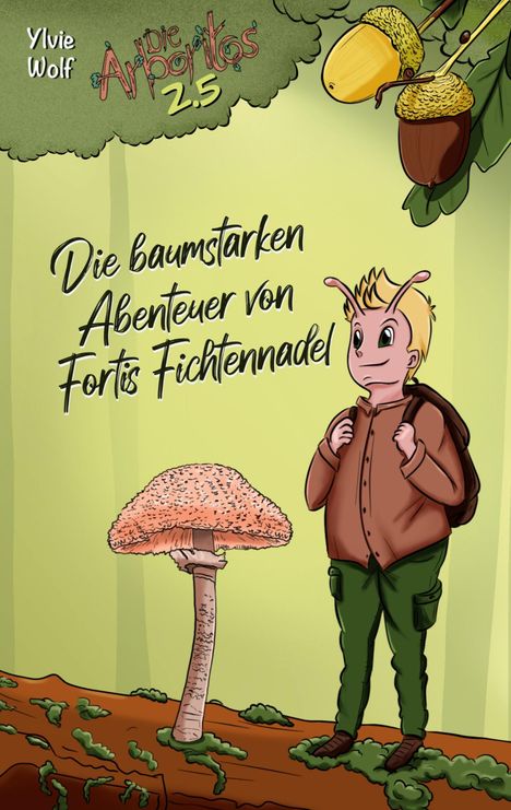 Ylvie Wolf: Die baumstarken Abenteuer von Fortis Fichtennadel, Buch