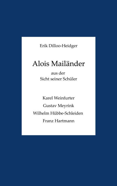 Erik Dilloo-Heidger: Alois Mailänder aus der Sicht seiner Schüler, Buch
