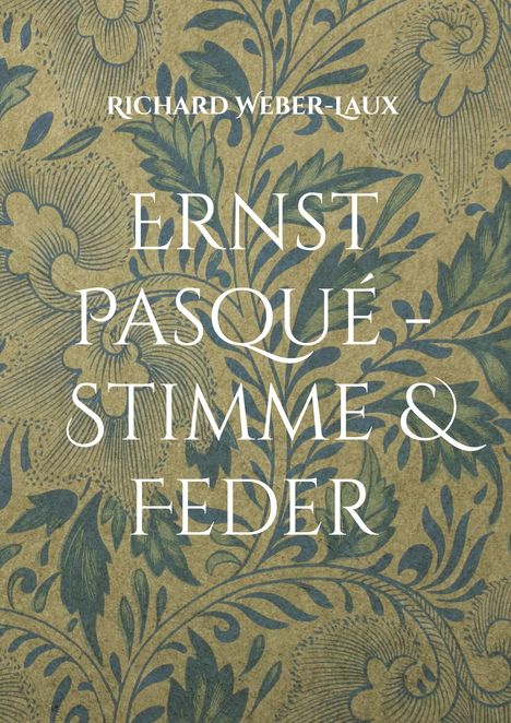Richard Weber-Laux: Ernst Pasqué - Stimme &amp; Feder, Buch