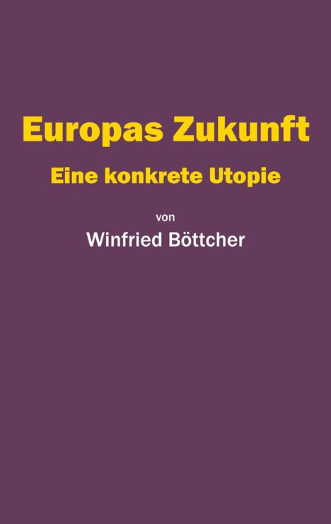 Winfried Böttcher: Europas Zukunft, Buch