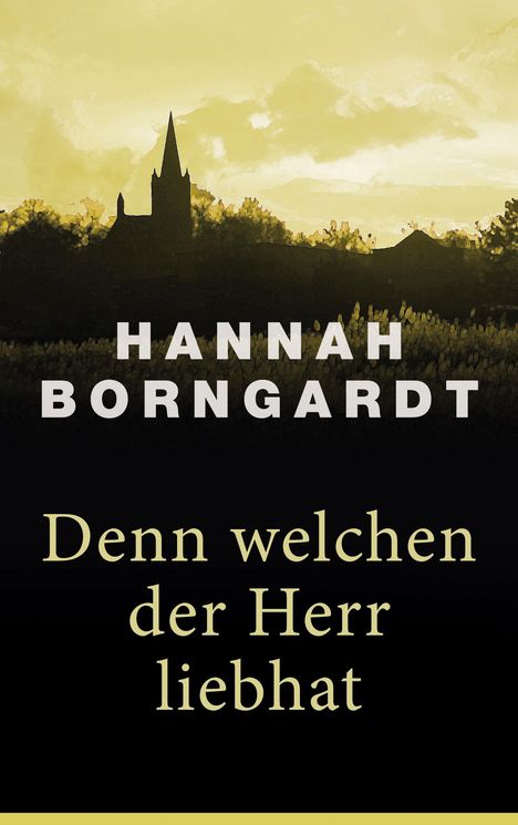 Hannah Borngardt: Denn welchen der Herr liebhat, Buch