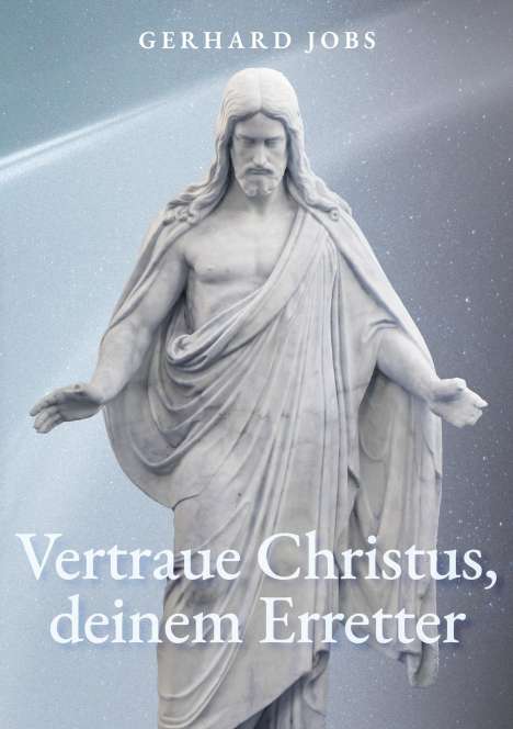 Gerhard Jobs: ... vertraue Christus, deinem Erretter, Buch