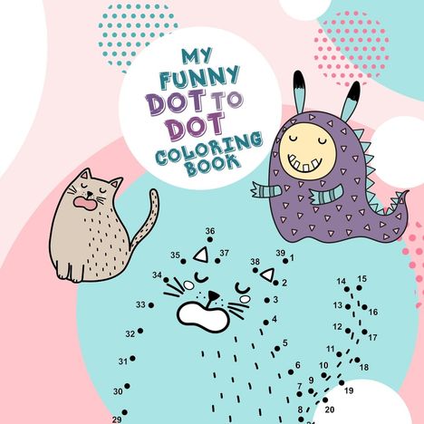 Monsoon Publishing: My funny Dot to Dot coloring Book, Buch