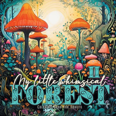 Monsoon Publishing: My little whimsical Forest Coloring Book for Adults 2, Buch