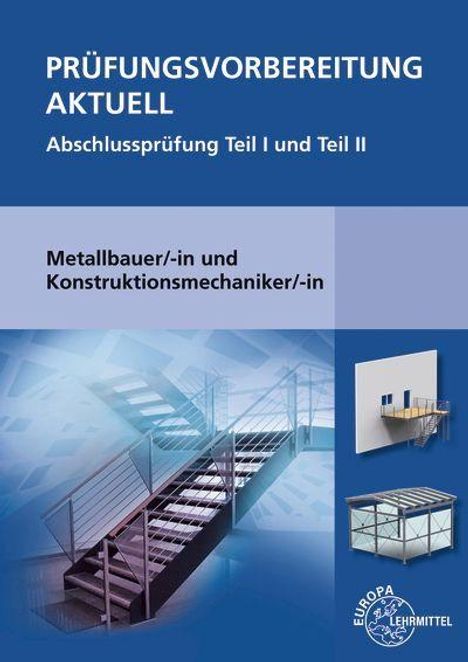 "PRÜFUNGSVORBEREITUNG AKTUELL: Abschlussprüfung Teil I und II. Metallbauer/-in und Konstruktionsmechaniker/-in." Visualisiert sind Metallkonstruktionen.