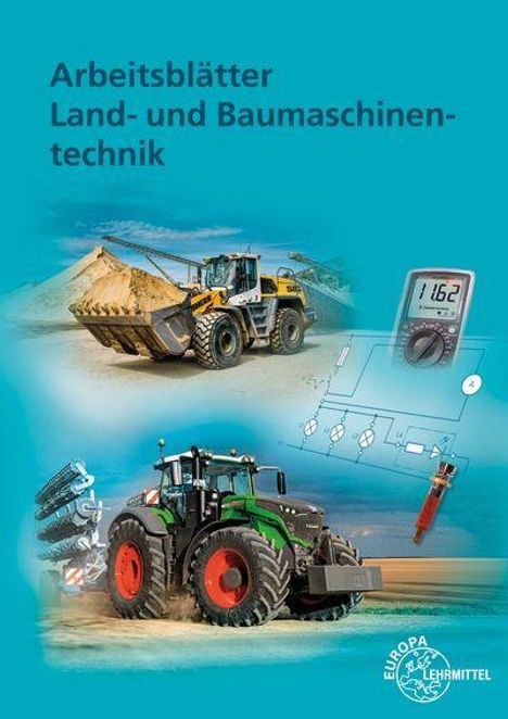 „Arbeitsblätter Land- und Baumaschinentechnik“. Ein Bagger, Traktor, Multimeter und Schaltplan auf blauem Hintergrund.