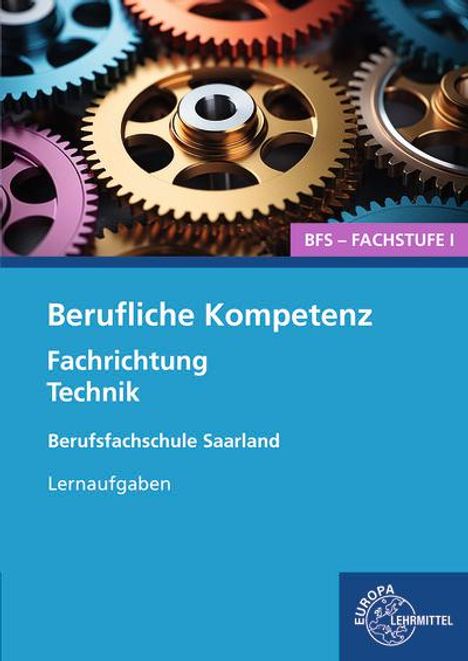 Berufliche Kompetenz - BFS, Fachstufe 1, Fachrichtung Technik. Lernaufgaben. Saarland, Buch