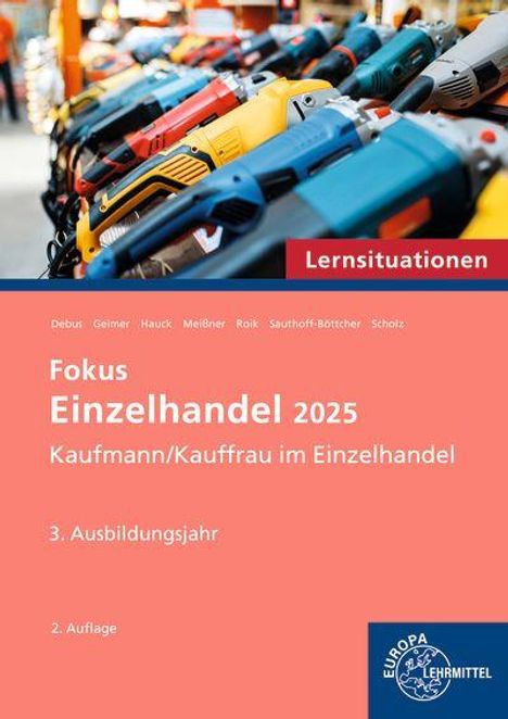 "Lernsituationen: Fokus Einzelhandel 2025, Kaufmann/Kauffrau im Einzelhandel, 3. Ausbildungsjahr, 2. Auflage. Cover mit Bohrmaschinen."