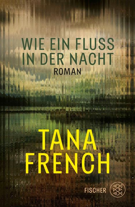 "Wie ein Fluss in der Nacht. Roman. Tana French. Fischer." Hintergrund in Brauntönen, leicht verschwommen.