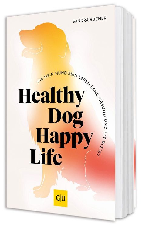 "Healthy Dog Happy Life" von Sandra Bucher. Silhouette eines Hundes, gelb-orange Töne, GU-Logo unten.