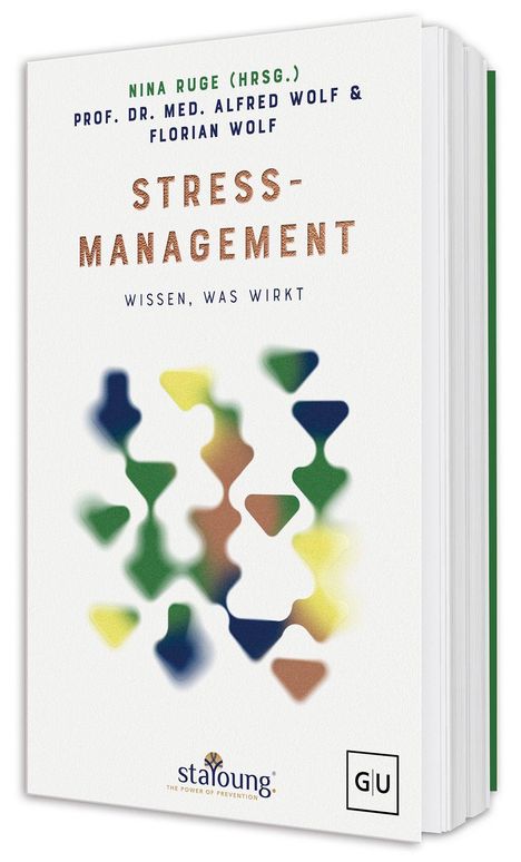 STRESS-MANAGEMENT: Wissen, was wirkt. Autoren: Nina Ruge, Prof. Dr. med. Alfred Wolf, Florian Wolf. Verpixelte bunte Formen.
