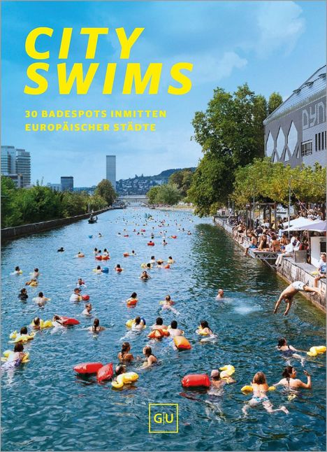 Das Cover zeigt Menschen, die in einem Fluss in einer Stadt schwimmen. Text: "City Swims. 30 Badespots inmitten europäischer Städte".