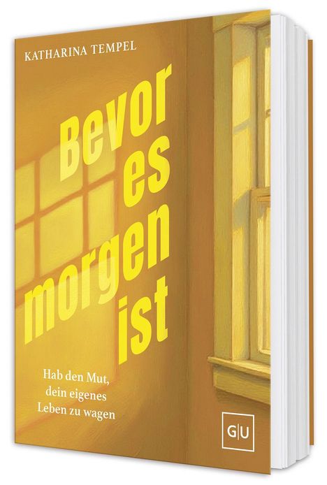 Titel: "Bevor es morgen ist". Untertitel: "Hab den Mut, dein eigenes Leben zu wagen". Warme Farben, Fenstermotiv.