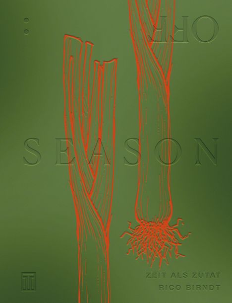 Text: "SEASON", "ZEIT ALS ZUTAT", "RICO BIRNDT". Illustration von zwei stilisierten Lauchstangen auf grünem Hintergrund.