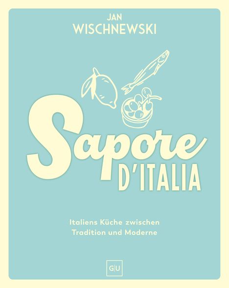 Text: "JAN WISCHNEWSKI, Sapore D'Italia, Italiens Küche zwischen Tradition und Moderne." Illustration von Zitrone, Fisch, Zutaten.