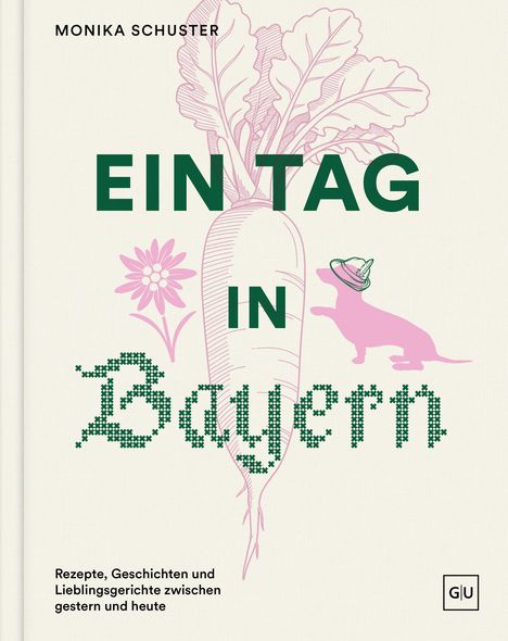 "MONIKA SCHUSTER. EIN TAG IN Bayern. Rezepte, Geschichten und Lieblingsgerichte zwischen gestern und heute." Illustrativ: Karotte, Hund mit Hut.