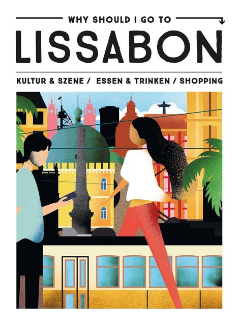 "WHY SHOULD I GO TO LISSABON: KULTUR & SZENE / ESSEN & TRINKEN / SHOPPING" Illustration eines städtischen Szenarios.