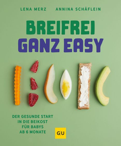 „BREIFREI GANZ EASY“ oben, „DER GESUNDE START IN DIE BEIKOST FÜR BABYS AB 6 MONATE“ unten. Essen und GU-Logo.