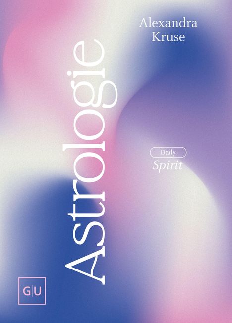 "Astrologie", "Alexandra Kruse", "Daily Spirit". Farbverlauf in Rosa und Blau mit einem kleinen GU-Logo.