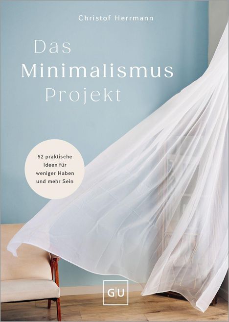 "Das Minimalismus Projekt" von Christof Herrmann. "52 praktische Ideen für weniger Haben und mehr Sein." Einfache Einrichtung.