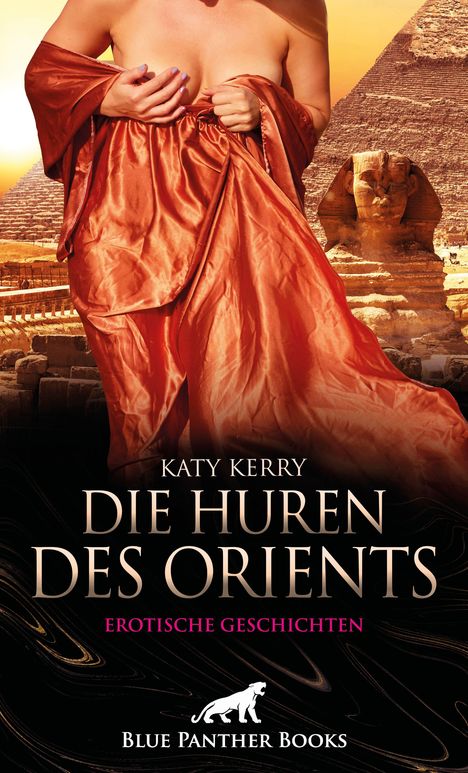 „Die Huren des Orients“ von Katy Kerry, erotische Geschichten, Hintergrund mit Pyramiden und Sphinx. Blue Panther Books Hinweis.
