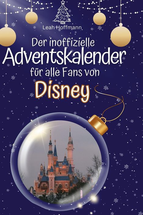 Leah Hoffmann: Der inoffizielle Adventskalender für alle Fans von Disney, Buch