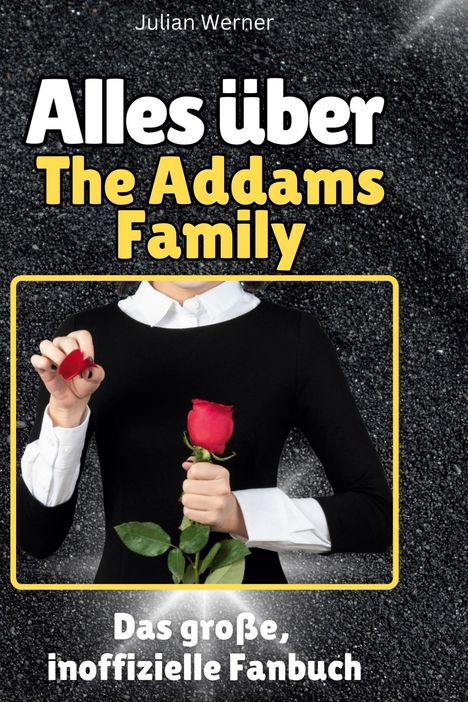 Julian Werner: Alles über<br> The Addams Family, Buch