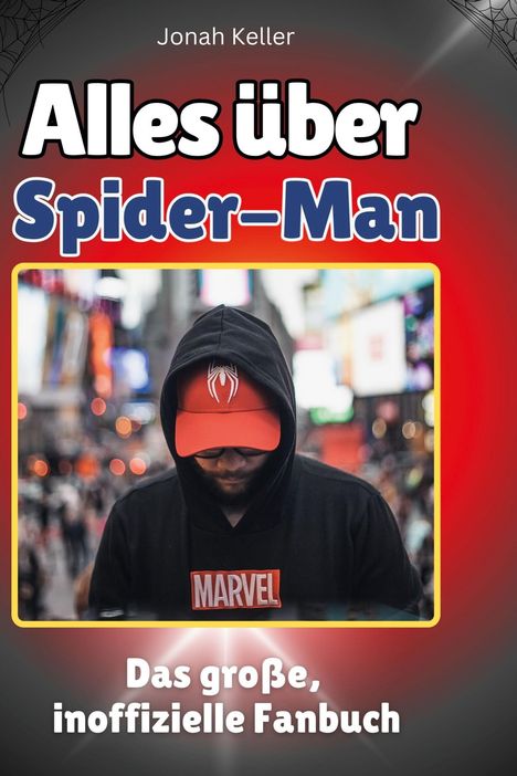 Jonah Keller: Alles über<br> Spider-Man, Buch